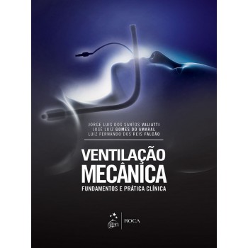 Ventilação Mecânica - Fundamentos e Prática Clínica