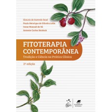 Fitoterapia Contemporânea - Tradição E Ciência Na Prática Clínica