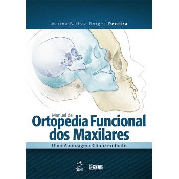 Manual de Ortopedia Funcional dos Maxilares - Uma Abordagem Clínico-Infantil