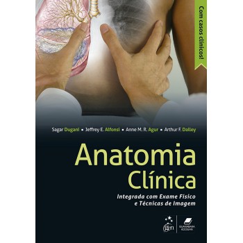 Anatomia Clínica - Integrada Com Exame Físico E Técnicas De Imagem