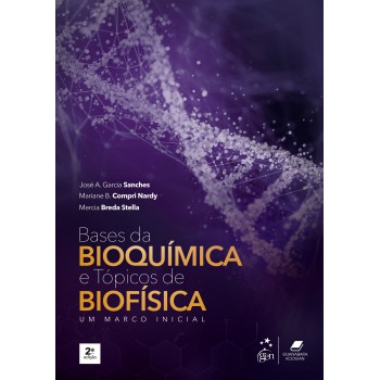 Bases Da Bioquímica E Tópicos De Biofísica - Um Marco Inicial