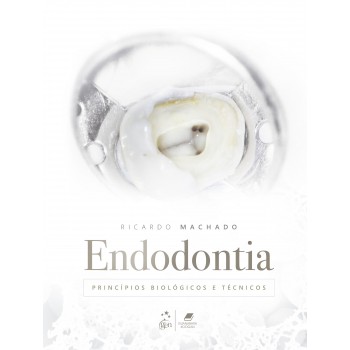 Endodontia - Princípios Biológicos E Técnicos