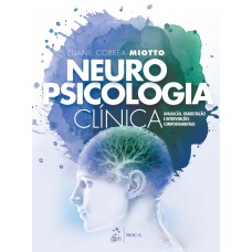 Neuropsicologia Clínica: Reabilitação E Intervenções Comportamentais