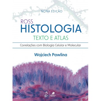 Ross Histologia Texto E Atlas - Correlações Com Biologia Celular E Molecular