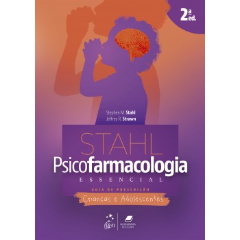 Stahl Psicofarmacologia Essencial: Guia De Prescrição - Crianças E Adolescentes