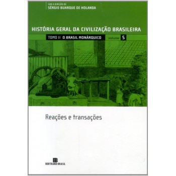 Hgcb - Vol. 5 - O Brasil Monárquico: Reações E Transações: Reações E Transações