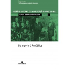 Hgcb - Vol. 7 - O Brasil Monárquico: Do Império à República