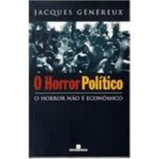 Horror Político, O: O Horror não é Econômico: O horror não é econômico