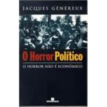 Horror Político, O: O Horror não é Econômico: O horror não é econômico