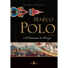 A caravana de Veneza (Marco Polo - Vol. 1)