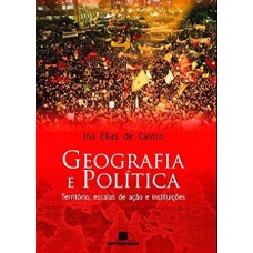 Geografia E Política: Território, Escalas De Ação E Instituições: Território, Escalas De Ação E Instituições