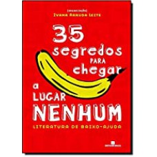 35 SEGREDOS PARA CHEGAR A LUGAR NENHUM