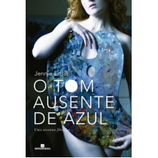 O Tom Ausente De Azul: Uma Aventura Filosófica: Uma Aventura Filosófica