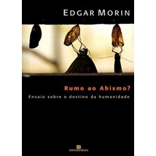 Rumo ao abismo? - Ensaio sobre o destino da humanidade: Ensaio sobre o destino da humanidade