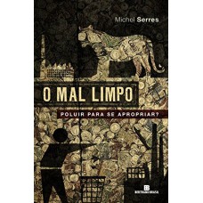 O Mal Limpo: Poluir Para Se Apropriar?: Poluir Para Se Apropriar?