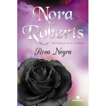 Rosa Negra (vol. 2 Trilogia Das Flores)