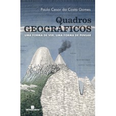 Quadros Geográficos: Uma Forma De Ver, Uma Forma De Pensar