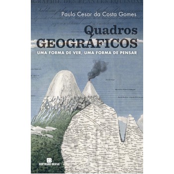 Quadros Geográficos: Uma Forma De Ver, Uma Forma De Pensar