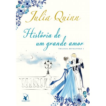 História De Um Grande Amor (trilogia Bevelstoke - Livro 1)