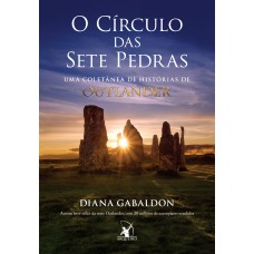 O círculo das sete pedras: Uma coletânea de histórias de Outlander