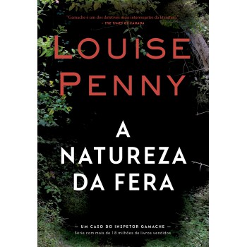 A Natureza Da Fera (inspetor Gamache - Livro 11)