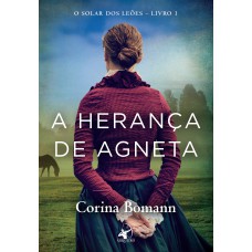 A Herança De Agneta (o Solar Dos Leões - Livro 1)