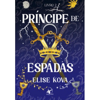 Príncipe De Espadas (academia Arcana - Livro 2)