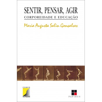 Sentir, Pensar, Agir: Corporeidade E Educação