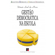 Gestão Democrática Na Escola: Artes E Ofícios Da Participação Coletiva