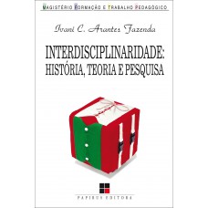 Interdisciplinaridade: História, Teoria E Pesquisa