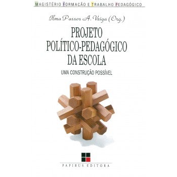 Projeto Político-pedagógico Da Escola: Uma Construção Possível