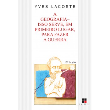 A Geografia: Isso Serve, Em Primeiro Lugar, Para Fazer A Guerra