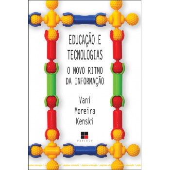 Educação E Tecnologias: O Novo Ritmo Da Informação