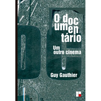 O Documentário: Um Outro Cinema