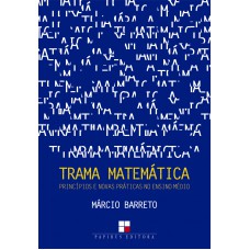 Trama Matemática: Princípios E Novas Práticas No Ensino Médio