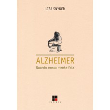 Alzheimer: Quando Nossa Mente Fala