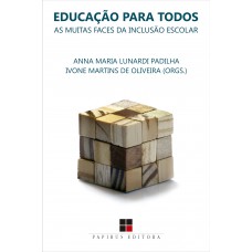 Educação Para Todos: As Muitas Faces Da Inclusão Escolar