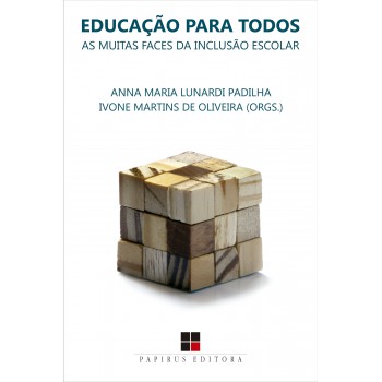 Educação Para Todos: As Muitas Faces Da Inclusão Escolar