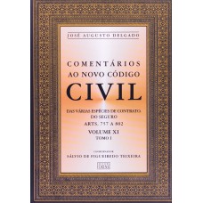 Comentários Ao Novo Código Civil - Arts. 757 A 802 - Vol.xi - Tomo I - Coleção