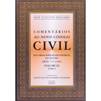 Comentários Ao Novo Código Civil - Arts. 757 A 802 - Vol.xi - Tomo I - Coleção