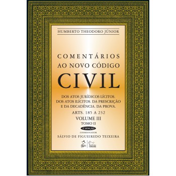 Comentários Ao Novo Código Civil - Arts. 185 A 232 - Vol.iii - Tomo Ii - Coleção