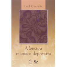 A Loucura Maníaco-depressiva