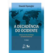 A Decadência do Ocidente - Esboço de Uma Morfologia da História Universal