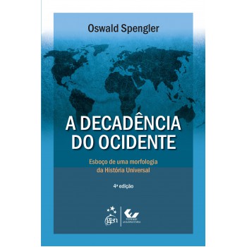 A Decadência do Ocidente - Esboço de Uma Morfologia da História Universal