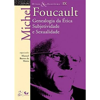 Ditos E Escritos - Vol. Ix - Genealogia Da ética Subjetividade E Sexualidade