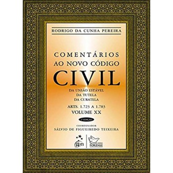 Comentários Ao Novo Código Civil - Arts. 1.723 A 1.783 - Vol. Xx - Coleção Da União