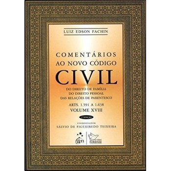 Comentários Ao Novo Código Civil - Vol. Xviii