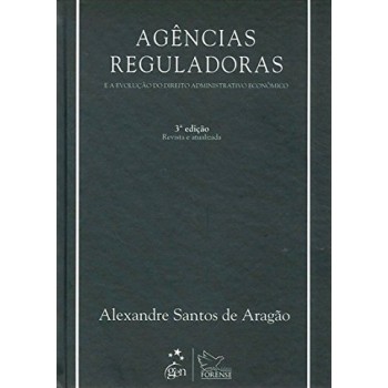 Agências Reguladoras e a Evolução do Direito Administrativo Econômico