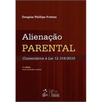 Alienação Parental - Comentários a Lei 12.318/2010