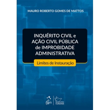 Inquerito Civil e Ação Civil Pública de Improbidade Administrativa-Limites de Instauração